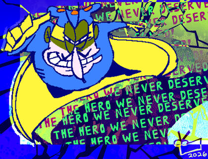 THE HERO WE NEVER DESERVED!